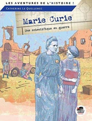 Marie Curie, une scientifique en guerre